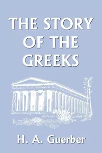 The Story of the Greeks Yesterday's Classics Paperbac by H. A. Guerber (Author) - Picture 1 of 1