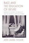 Race and the Education of Desire: Foucault?s History of Sexuality and the Coloni