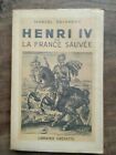 Marcel Reinhard - Henri IV Or La France Saved / Librairie Hachette 1943