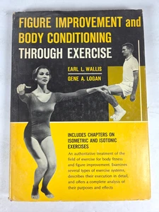 Figure Improve & Body Conditioning Through Exercise Book Earl Wallis 1964 HC DJ - Picture 1 of 19