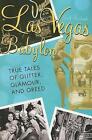 Las Vegas Babylon: The True Tales of Glitter, Glamour, and Greed by Jeff Burbank