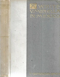 A White Umberella in Mexico. by F. Hopkinson Smith. Boston, 1899. illustrated. - Picture 1 of 2