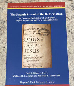 THE FOURTH STRAND OF THE REFORMATION: THE COVENANT By Paul S. Fiddes & William