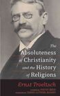 Absoluteness of Christianity And the History of Religions, Paperback by Troel...