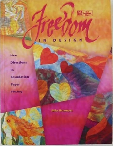Patchwork Place FREEDOM OF DESIGN Mia Rozmyn Foundation Piecing Quilt Book - Picture 1 of 2