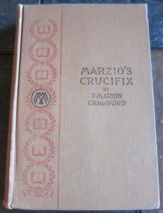 1892 MARZIO'S CRUCIFIX by F. Marion Crawford Macmillan Company Hardcover - Picture 1 of 4
