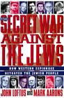 The Secret War Against the Jews: How Western Espionage Betrayed the Jewish...