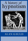 A History of Hypnotism Paperback Alan Gauld