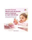 Marea carte bucate pentru bebelusi si copii mancaciosi. 200 de... by A. Karmel