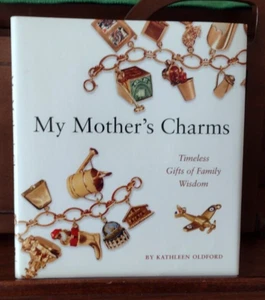 My Mother's Charms: Timeless Gifts of Family Wisdom by Oldford, Kathleen - Picture 1 of 6
