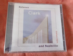 GRAHAM CLARK - BETWEEN CLARK & NASHVILLE - NEW SEALED 12 TRACK CD ALBUM - Picture 1 of 2