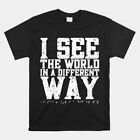 I See The World In A Different Way Retro Vintage Unisex T-Shirt, Size S-5XL