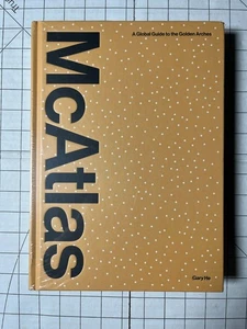 McAtlas: A Global Guide to the Golden Arches by Gary He Hardcover New Ships Fast - Picture 1 of 4