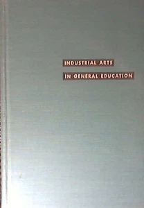 Industrial Arts in General Education Gordon O. Wilbur  2nd edition - Bild 1 von 1