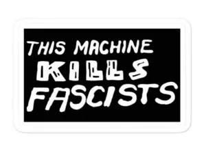 This Machine Kills Fascists Woody Guthrie Sticker - Picture 1 of 3