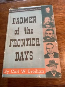 Badmen of the Frontier Days. Carl Breihan First Edition 1957 - Picture 1 of 12