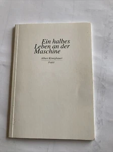Ein halbes Leben an der Maschine. Königbauer, Albert: - Bild 1 von 5