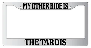Chrome License Plate Frame My Other Ride Is The Tardis Auto Accessory Doctor Who - Picture 1 of 1