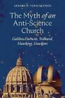 Myth Of An Anti-Science Church Galileo, Darwin, Teilhard, Hawki... 9781621384267