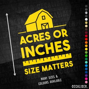 Acres Or Inches Size Matters Sticker Tall - Many Colours & Sizes Funny Rude Farm - Picture 1 of 27