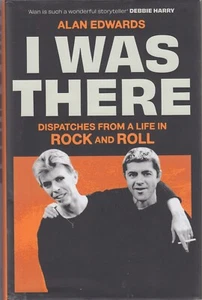 IN USA! I Was There Alan Edwards Hardcover Bowie Blondie Rock n Roll Publicist - Picture 1 of 2