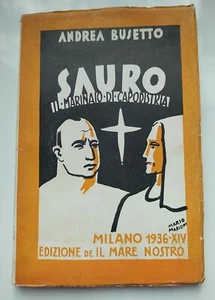 NAZARIO SAURO Sauro, il marinaio di capodistria - Andrea Busetto 1936-XIV - Picture 1 of 7