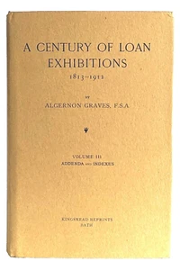 A CENTURY OF LOAN EXHIBITIONS - 1813-1912: VOLUME III Addenda & Indexes - HB - Bild 1 von 6