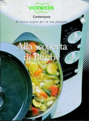 RICETTARIO BIMBY TM21 PER IL ROBOT DA CUCINA VINTAGE ALLA SCOPERTA DEL BIMBY PDF - Image 1 of 4