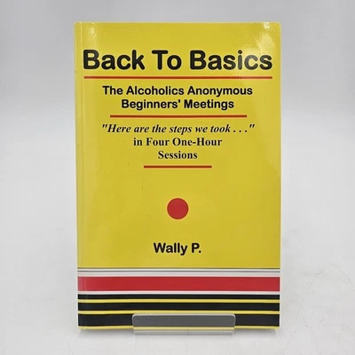 NEW Back To Basics by Wally P. | Alcoholics Anonymous AA Beginners Meetings PB - Image 1 of 4