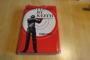 Shotguns By Keith. Elmer Keith. 1967 HC w/DJ.