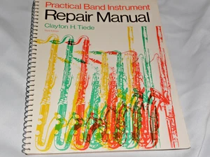 Practical Band Instrument Repair Manual 3rd Ed by Clayton Tiede Spiral Paperback - Picture 1 of 1