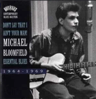 Mike Bloomfield ‎– Don't Say That I Ain' Your Man! Essential Blues 1964-1969 CD - Image 1 of 3