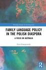 Familiensprachpolitik in der polnischen Diaspora: Ein Fokus auf Australien von Piotr Rom