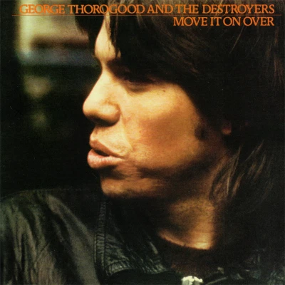 George Thorogood ~ Move It On Over (1978) CD 2013 Rounder Records •• NEW •• - Image 1 of 2