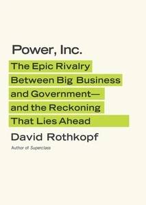 Power, Inc.: The Epic Rivalry Between Big Business and Government- and the R... - Imagen 1 de 1