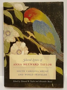 Selected Letters of Anna Heyward Taylor. South Carolina Artist Charleston Artist - Picture 1 of 2