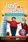 TOYS OR PHYSICS?: EXPLAINING PHYSICS THROUGH TOYS by Unknown, Unknown, Like N...