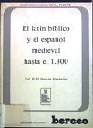 El latin biblico y el espanol medieval hasta el 1300, vol. II: El libro de Alexa