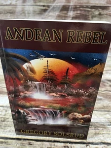 Andean Rebel: Three Days in a Life by Gregory Solsrud AUTOGRAPHED COPY - Bild 1 von 4