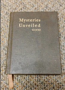 MYSTERIES UNVEILED ~ Lynn H Wood, 1944, Meditations on Character & Work of God - Picture 1 of 1