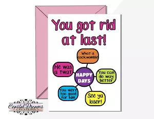 Funny break up divorce card 'You got rid at last!'-he was a tw@t, see ya loser' - Picture 1 of 3