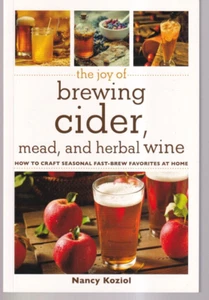THE JOY OF BREWING CIDER, MEAD, AND HERBAL WINE: By Nancy Koziol (2018 TPB){V6} - Picture 1 of 2