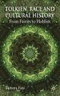 Tolkien, Race and Cultural History : From Fairies to Hobbits, Hardcover by Fi...