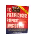 The Pre-Foreclosure Property Investor's Kit : How to Make Money Buying...