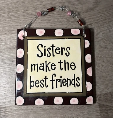 Glory Haus “Sisters make the best friends”Laura Kirkland Designs Ceramic Plaque  - Image 1 of 4