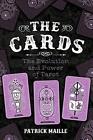 The Cards: The Evolution and Power of Tarot By Patrick Maille - New Copy - 97...