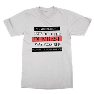 Let's Do It The Plus Stupide Voie Possiblement parce Que It's Facile Pour You " - Picture 1 of 1