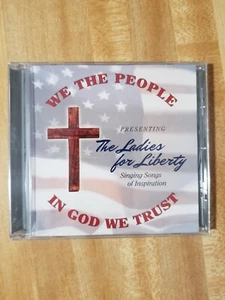 THE LADIES FOR LIBERTY WE THE PEOPLE IN GOD WE TRUST CD - Imagen 1 de 2