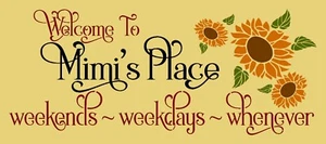 WIEDERVERWENDBARE SCHABLONE ARTIKEL 8964 K 8"X18" WELCOME TO MIMI'S PLACE - MYLAR SCHABLONEN - Bild 1 von 1