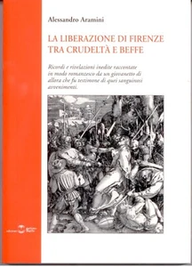 LA LIBERAZIONE DI FIRENZE TRA CRUDELTA' E BEFFE - Foto 1 di 1